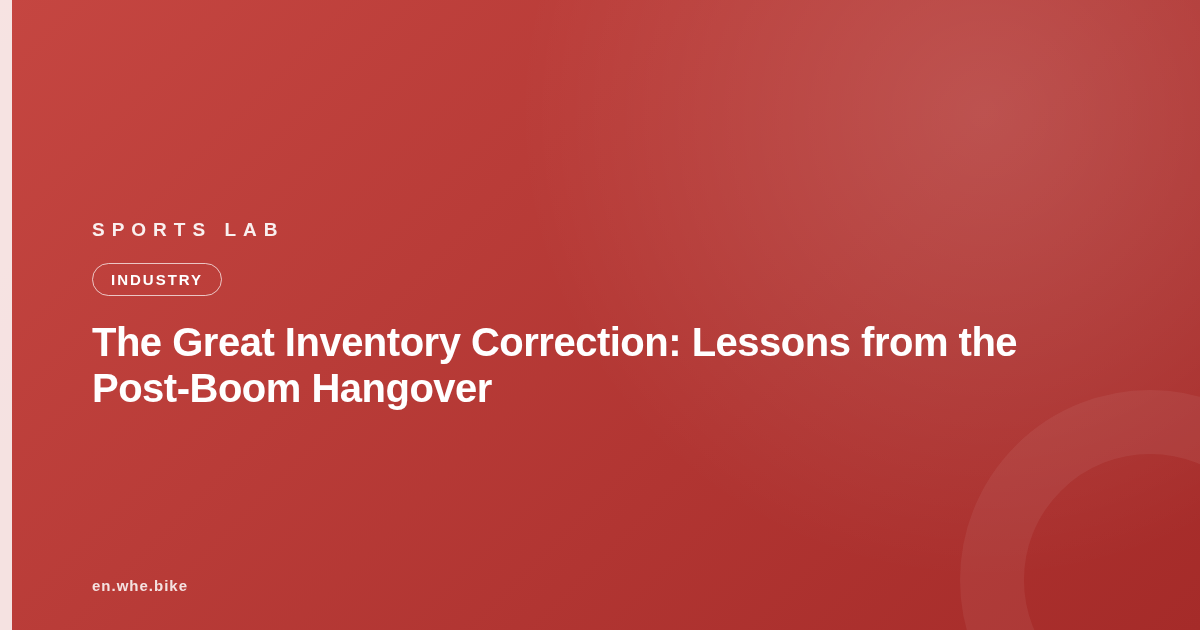 The Great Inventory Correction: Lessons from the Post-Boom Hangover