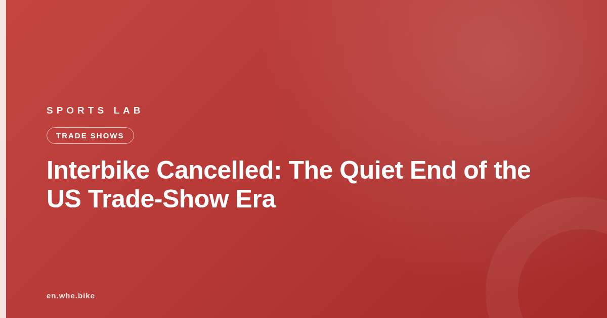 Interbike Cancelled: The Quiet End of the US Trade-Show Era