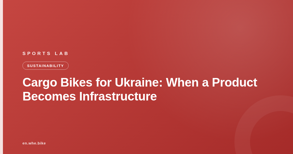 Cargo Bikes for Ukraine: When a Product Becomes Infrastructure