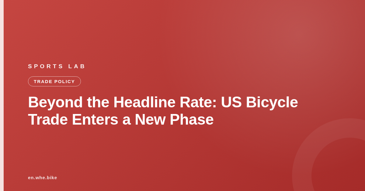 Beyond the Headline Rate: US Bicycle Trade Enters a New Phase