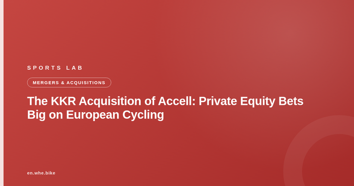 The KKR Acquisition of Accell: Private Equity Bets Big on European Cycling